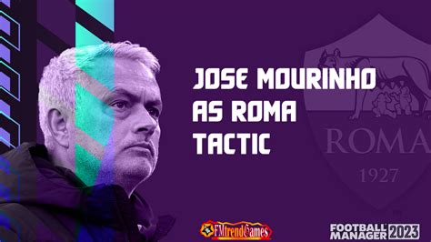 FM23 Jose Mourinho Tactic | FM23 AS Roma | FMtrendGames