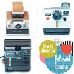 Tips on finding the perfect Polaroid camera, where to find the film, and how to use it ...