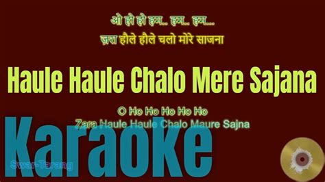 Haule Haule Chalo Mere Sajana - Karaoke with Lyrics - Hindi & English ...