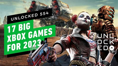 17 Big Xbox Games for 2023 – Unlocked 554 OTT - IGN