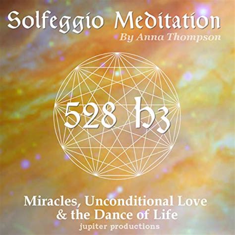 528 Hz Solfeggio Meditation: Miracles, Unconditional Love & the Dance ...