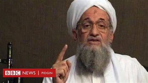 Ayman al-Zawahiri profile: Osama Bin Laden successor and al-Qaeda leader wey US kill, who e be ...