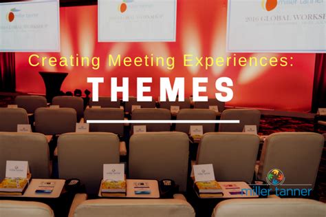 Miller Tanner Associates Creating Meeting Experiences with Themes Miller Tanner Associates