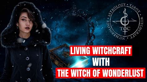 Living Witchcraft with The Witch of Wonderlust - YouTube