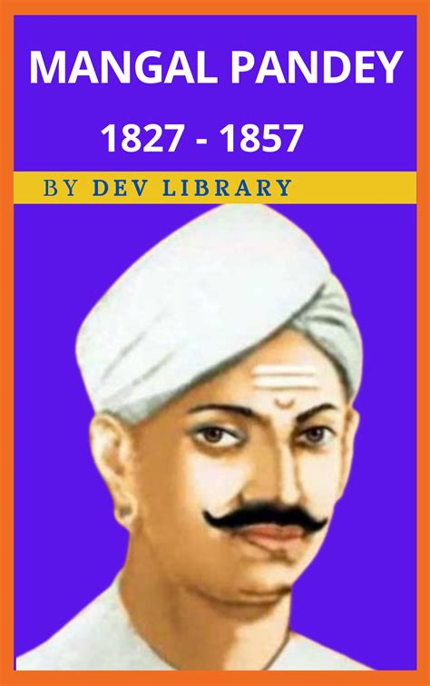 Biography of Mangal Pandey - Indian Soldier and the first Martyr of ...