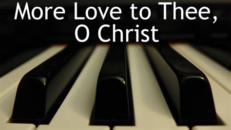 More Love to Thee, O Christ - piano instrumental hymn with lyrics - YouTube