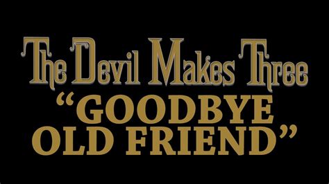 The Devil Makes Three - Goodbye Old Friend [Audio Stream] - YouTube