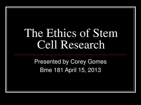 PPT - The Ethics of Stem Cell Research PowerPoint Presentation, free ...