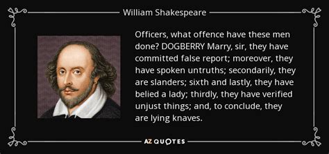 William Shakespeare quote: Officers, what offence have these men done? DOGBERRY Marry, sir...