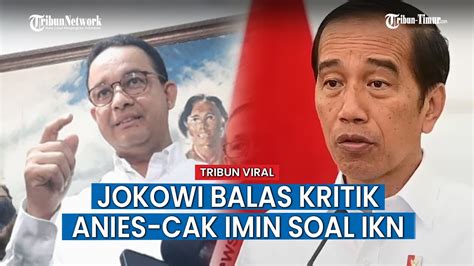 Jawaban Jokowi ke Pasangan Anies-Cak Imin Soal Kritik Pembangunan IKN ...