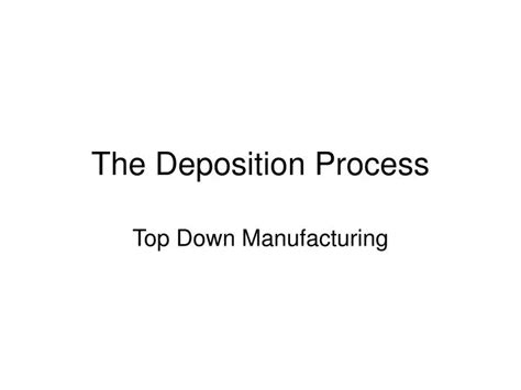 PPT - The Deposition Process PowerPoint Presentation, free download ...