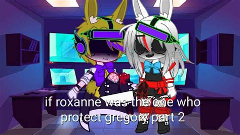 if roxanne was the one who protect gregory part 2 (sorry it's short ...