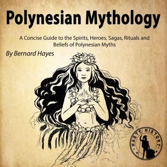 Polynesian Mythology: A Concise Guide to the Gods, Heroes, Sagas, Rituals and Beliefs of ...