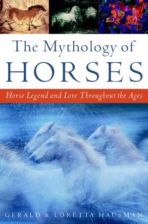 The Mythology of Horses by Gerald & Loretta Hausman | Penguin Random House Canada