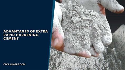 Extra Rapid Hardening Cement | Advantages & Disadvantages of Extra Rapid Hardening cement ...