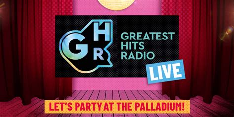 Greatest Hits Radio Live will Party at the Palladium – On The Radio