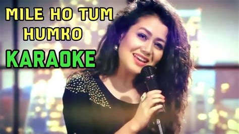 Mile ho tum humko karaoke hindi song |instrumental version | Neha Kakkar | Tony Kakkar | BGM ...