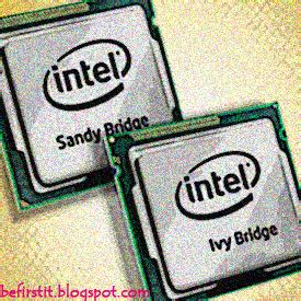 Real IT answers: Difference between sandy bridge and ivy bridge processors