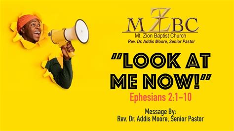 "Look at me Now," Ephesians 2:1-10. Rev. Dr. Addis Moore, Senior Pastor ...