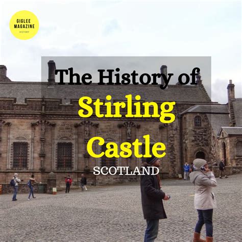 The History of Stirling Castle - GiGlee Magazine