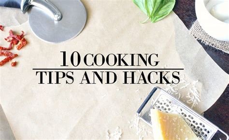 10 Cooking Tips and Hacks to Make Your Life Easier