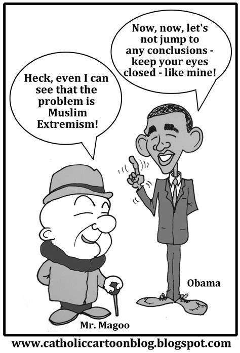 Catholic Cartoon Blog: It's Obvious to Mr. Magoo - yet Obama can't see it? (Or won't admit it)