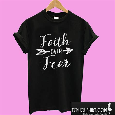 Faith Over Fear T shirt