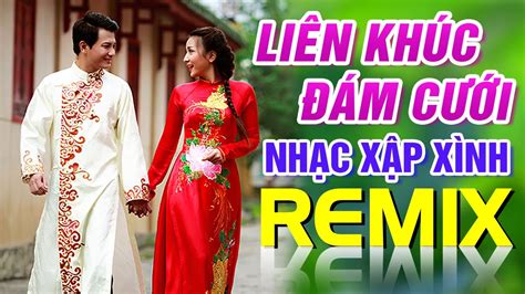 Liên Khúc Đám Cưới Remix Nhạc Xập Xình Vui Quá Vui - Nhạc Sống Đám Cưới Mới Nhất - YouTube