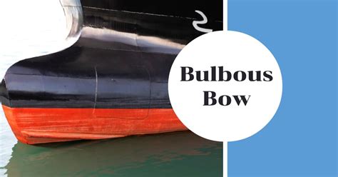 Bulbous Bow: The Prow That Revolutionized Ship Design