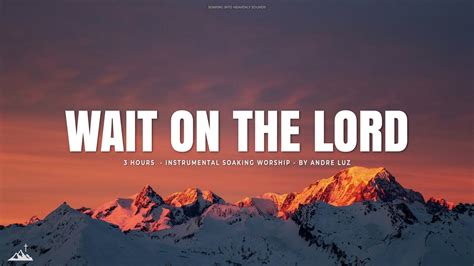 WAIT ON THE LORD // INSTRUMENTAL SOAKING WORSHIP // SOAKING WORSHIP MUSIC - YouTube