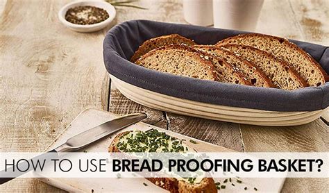 How to Use Bread Proofing Basket?