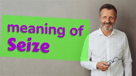 Seize | Meaning of seize - YouTube