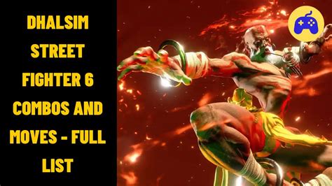 Dhalsim Street Fighter 6 Combos And Moves - Full List | ipostgame.com