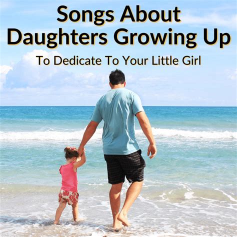 16 Songs About Daughters Growing Up (To Dedicate To Your Little Girl)