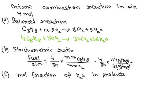 SOLVED: Consider the stoichiometric combustion of 4 moles of Octane and air. Find the following ...