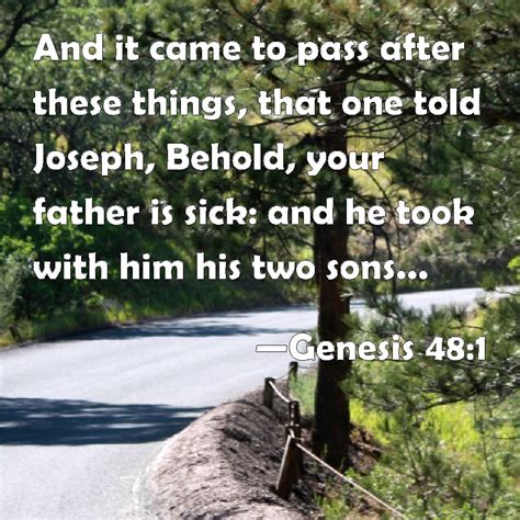 Genesis 48:1 And it came to pass after these things, that one told ...