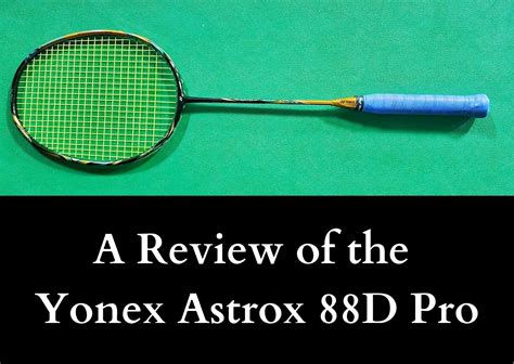 A Review of the Yonex Astrox 88D Pro - BadmintonBites