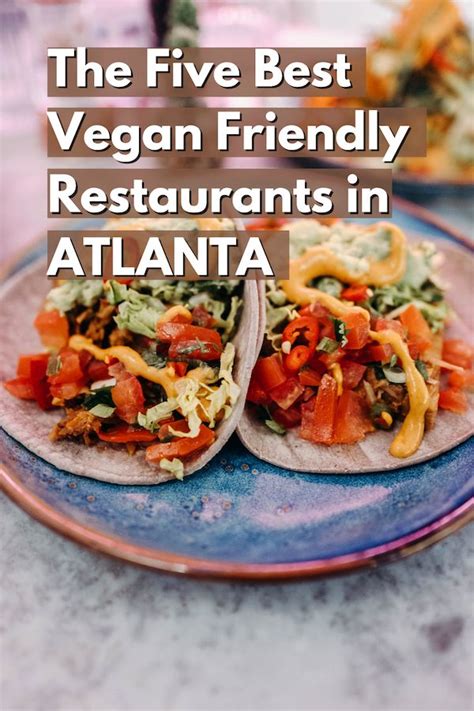 The 5 Best Vegan Friendly Restaurants in Atlanta — Globetrottercurls | Vegan friendly ...