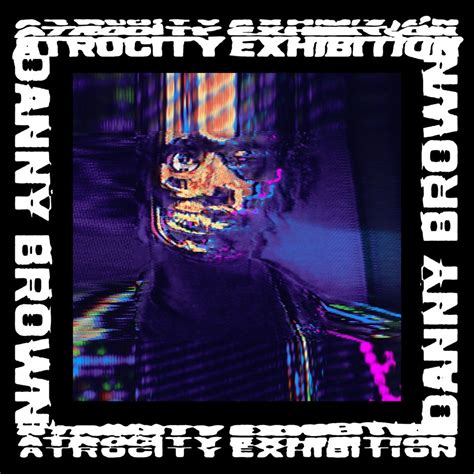 Danny Brown "Atrocity Exhibition" visual campaign :: Behance