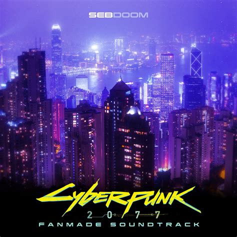 Cyberpunk 2077 Fanmade Soundtrack | Sebdoom