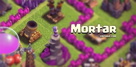 How to upgrade Mortar effectively | Clash of Clans Land