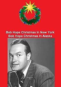 Amazon.com: Bob Hope Christmas In New York / Bob Hope Christmas In Alaska - 2 Classic TV ...