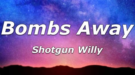 Shotgun Willy - Bombs Away (Lyrics) - "Ah, shimmy shimmy ya, put me in ...