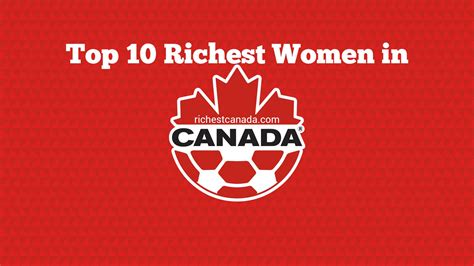 Top 10 Richest Women in Canada 2023 - Richest Canada