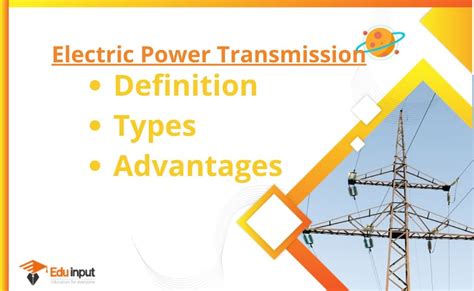 Electrical Power Transmission-Definition, types, And Advantages