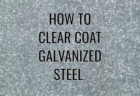 How to Clear Coat Galvanized Steel | Universal Galvanizing