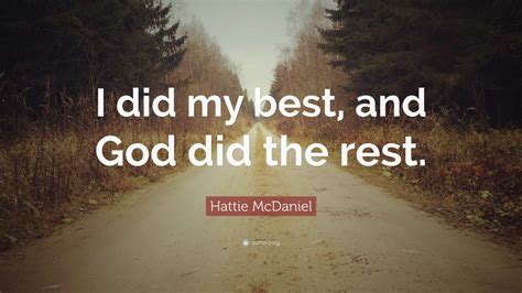 Hattie McDaniel Quote: “I did my best, and God did the rest.” (12 wallpapers) - Quotefancy