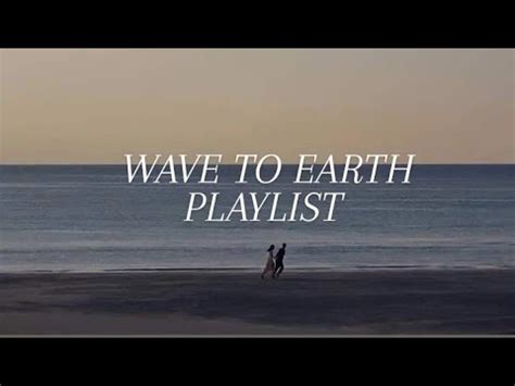 Wave to Earth Playlist - YouTube Music