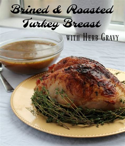 Brined & Roasted Turkey Breast with Herb Gravy - How to be Awesome on ...