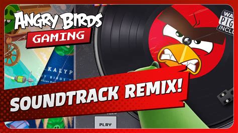 Angry Birds Remixed Vol. 1 Soundtrack! - YouTube Music